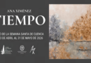 El Museo de la Semana Santa de Cuenca inaugura la exposición “Tiempo” de Ana Ximénez este 23 de abril