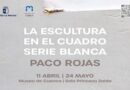 Exposición “La escultura en el cuadro. Serie Blanca” de Paco Rojas en la Sala Princesa Zaida