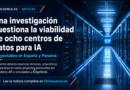 Una investigación cuestiona la viabilidad de ocho centros de datos para IA proyectados en España y Panamá Una investigación cuestiona la viabilidad de ocho centros de datos para IA proyectados en España y Panamá