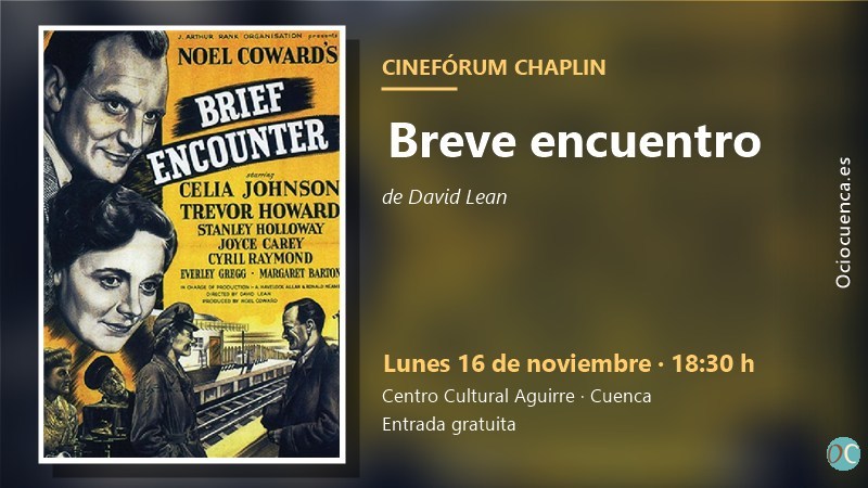 Cinefórum Chaplin de Cuenca: «Breve encuentro», de David Lean, lunes 16 de noviembre en el Centro Cultural Aguirre