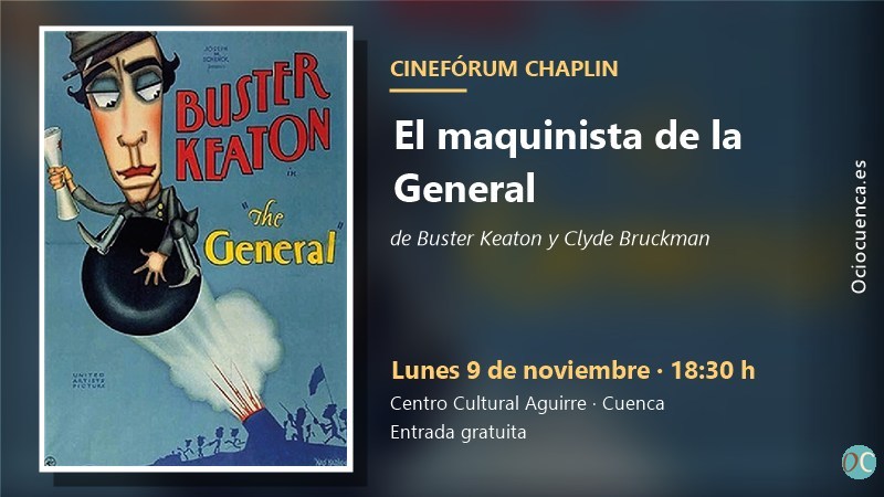 Cinefórum Chaplin de Cuenca: «El maquinista de la General», de Buster Keaton y Clyde Bruckman, lunes 9 de noviembre en el Centro Cultural Aguirre