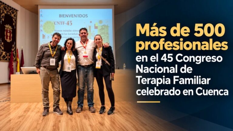 Más de 500 profesionales en el 45 Congreso Nacional de Terapia Familiar celebrado en Cuenca