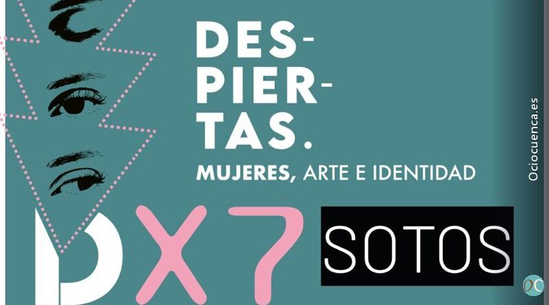 Despiertas VII. Mujeres, Arte e Identidad, en Sotos