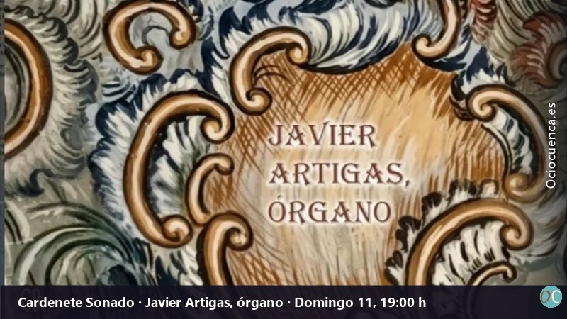 Javier Artigas cierra Cardenete Sonado con un concierto de órgano el domingo 11 de octubre de 2026