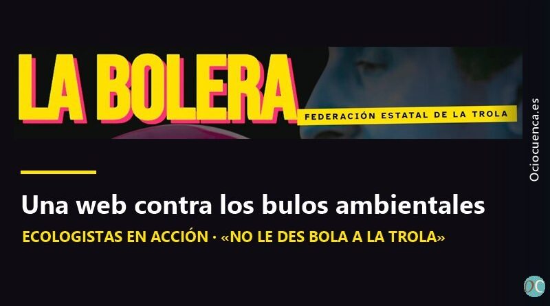La Bolera, Federación Estatal de la Trola: campaña de Ecologistas en Acción contra los bulos sobre medio ambiente