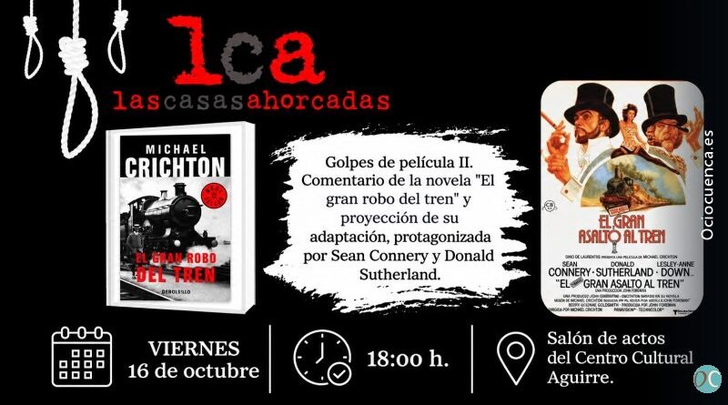 Las Casas Ahorcadas: Golpes de película II, El gran robo del tren, en el Centro Cultural Aguirre